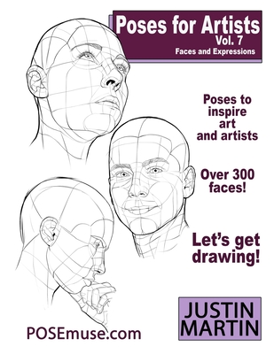 Coperta cărții 'Poses for Artists Volume 7 - Faces and Expressions: An essential reference for figure drawing and the human form.'