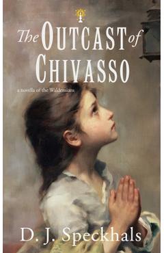Coperta cărții 'The Outcast of Chivasso: A Novella of the Waldensians - D. J. Speckhals'