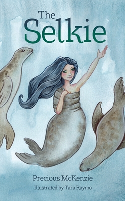 Coperta cărții 'The Selkie: Celtic Mythology - Precious Mckenzie'
