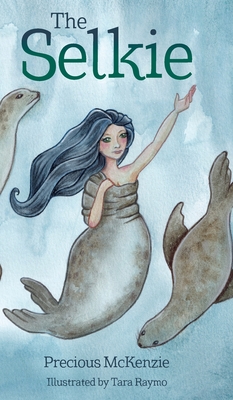 The Selkie: Celtic Mythology - Precious Mckenzie