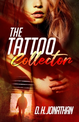 The Tattoo Collector - D. H. Jonathan