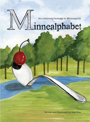 MinneAlphabet: An outdoorsy homage to Minneapolis - Meg Erke