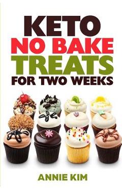 Coperta cărții 'Keto No Bake Treats for Two Weeks - Annie Kim'