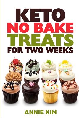Coperta cărții 'Keto No Bake Treats for Two Weeks - Annie Kim'
