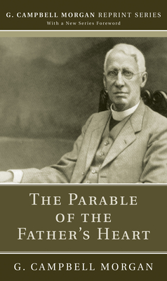 The Parable of the Father's Heart - G. Campbell Morgan