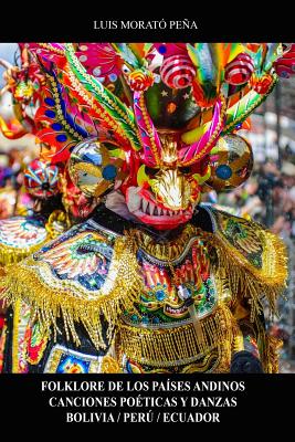 Folklore de los Pases Andinos Canciones Poticas y Danzas Bolivia / Per / Ecuador - Luis Morat Pea