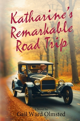 Katharine's Remarkable Road Trip - Gail Ward Olmsted
