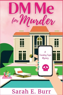 DM Me For Murder: A Trending Topic Mystery - Sarah E. Burr