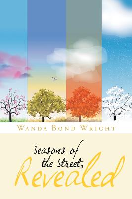 Seasons of the Street, Revealed - Wanda Bond Wright