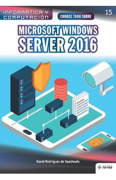Coperta cărții 'Conoce todo sobre Microsoft Windows Server 2016 - David Rodríguez De Sepúlveda'