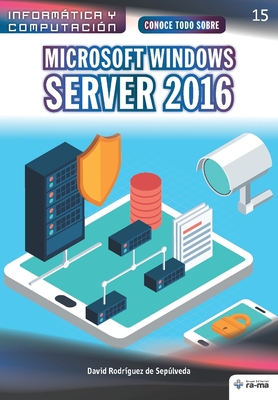Coperta cărții 'Conoce todo sobre Microsoft Windows Server 2016 - David Rodríguez De Sepúlveda'