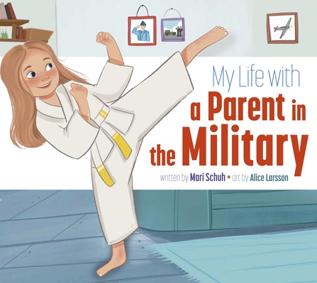 My Life with a Parent in the Military - Mari C. Schuh