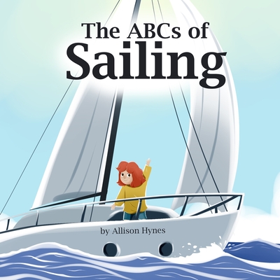 Coperta cărții 'The ABCs of Sailing - Allison Hynes'
