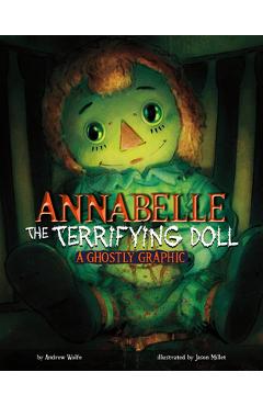 Coperta cărții 'Annabelle the Terrifying Doll: A Ghostly Graphic - Andrew Wolfe'