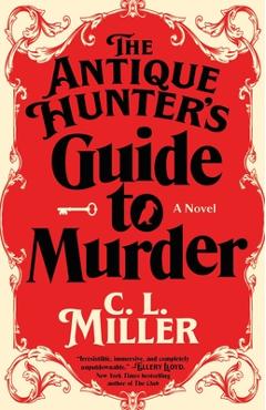 The Antique Hunter's Guide to Murder - C. L. Miller