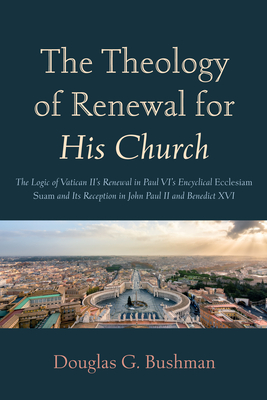 The Theology of Renewal for His Church - Douglas G. Bushman