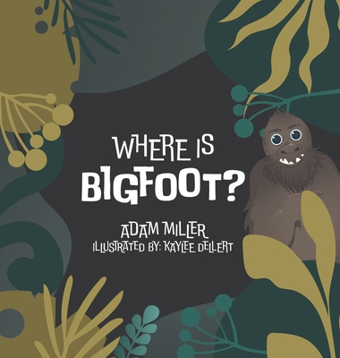 Where is Bigfoot? - Adam Miller