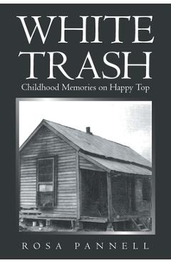 Coperta cărții 'White Trash: Childhood Memories on Happy Top - Rosa Pannell'