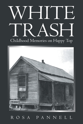 Coperta cărții 'White Trash: Childhood Memories on Happy Top - Rosa Pannell'