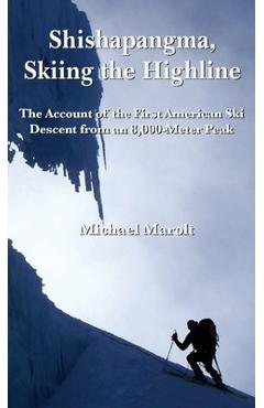 Coperta cărții 'Shishapangma, Skiing the Highline: The Account of the First American Ski Descent from an 8000-Meter Peak - Michael'