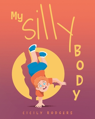 My Silly Body - Cicily Rodgers