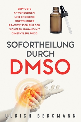 Coperta cărții 'Sofortheilung durch DMSO: Erprobte Anwendungen und dringend notwendiges Praxiswissen für den sicheren Umgang mit'