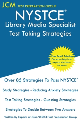 NYSTCE Library Media Specialist - Test Taking Strategies: NYSTCE 074 Exam - Free Online Tutoring - New 2020 Edition - The latest strategies to pass yo - Jcm-nystce Test Preparation Group