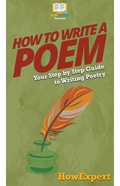 Coperta cărții 'How To Write a Poem: Your Step By Step Guide To Writing Poetry - Howexpert'