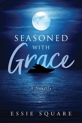 Seasoned With Grace: A Novella - Essie Square