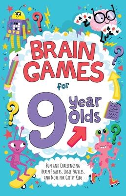 Brain Games for 9 Year Olds: Fun and Challenging Brain Teasers, Logic Puzzles, and More for Gritty Kids - Gareth Moore