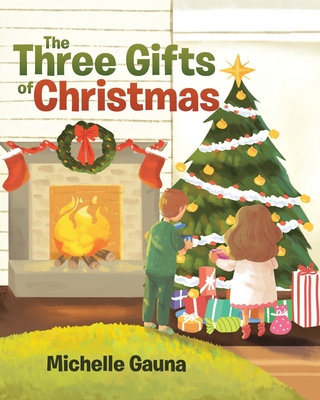 The Three Gifts of Christmas - Michelle Gauna