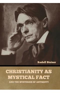 Coperta cărții 'Christianity as Mystical Fact: And the Mysteries of Antiquity - Rudolf Steiner'