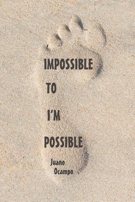 Coperta cărții 'Impossible to I'm Possible - Juano Ocampo'