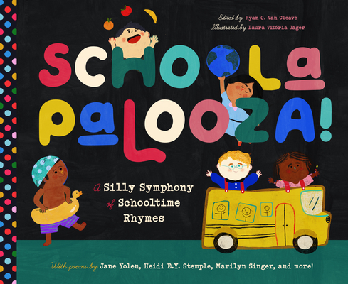 Schoolapalooza: A Silly Symphony of Schooltime Rhymes - Ryan G. Van Cleave