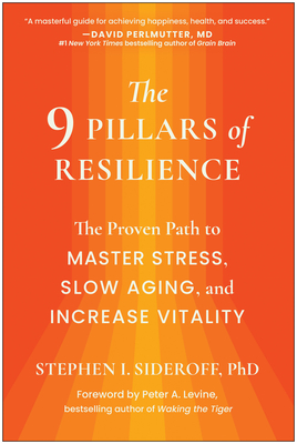 The 9 Pillars of Resilience: The Proven Path to Master Stress, Slow Aging, and Increase Vitality - Stephen I. Sideroff
