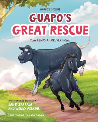 Coperta cărții 'Guapo's Stories: Guapo's Great Rescue: Clay Finds a Forever Home - Janet Zappala'