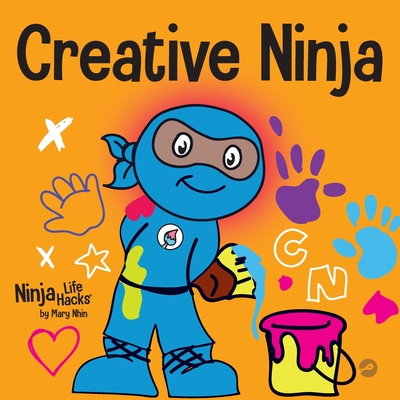 Creative Ninja: A STEAM Book for Kids About Developing Creativity - Mary Nhin