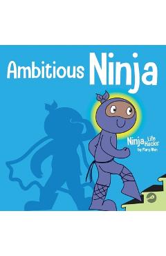 Coperta cărții 'Ambitious Ninja: A Children's Book About Goal Setting - Mary Nhin'