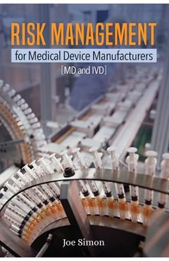 Coperta cărții 'Risk Management for Medical Device Manufacturers: [MD and IVD] - Joe W. Simon'