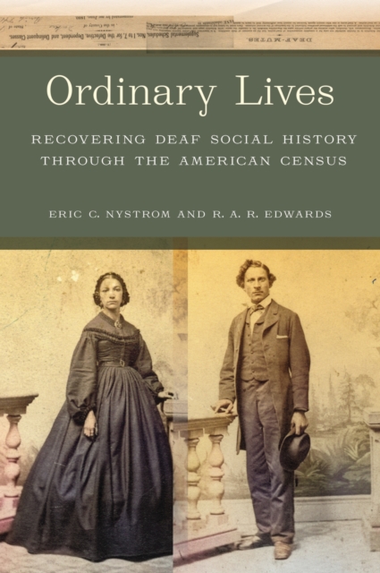 Ordinary Lives: Recovering Deaf Social History Through the American Census - Eric C. Nystrom