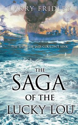 The Saga of the Lucky Lou - Larry Fridley