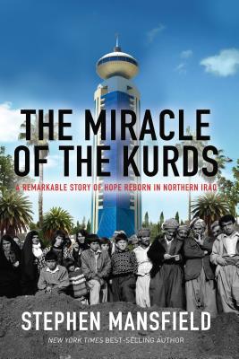 Coperta cărții 'The Miracle of the Kurds: A Remarkable Story of Hope Reborn in Northern Iraq - Stephen Mansfield'