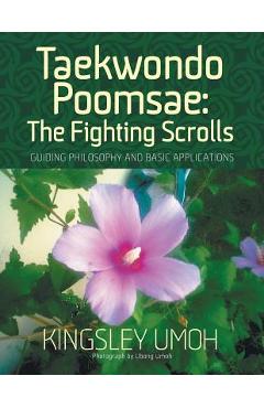 Poza produsului Taekwondo Poomsae: The Fighting Scrolls - Guiding Philosophy and Basic Applications - Kingsley Umoh