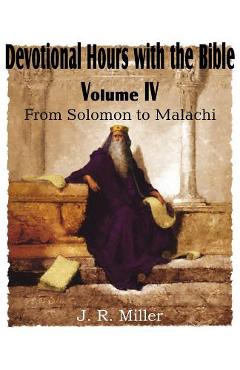 Coperta cărții 'Devotional Hours with the Bible Volume IV, from Solomon to Malachi - J. R. Miller'