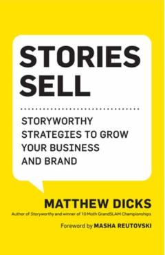 Stories Sell: Storyworthy Strategies to Grow Your Business and Brand - Matthew Dicks