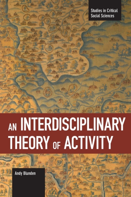 An Interdisciplinary Theory of Activity - Andy Blunden