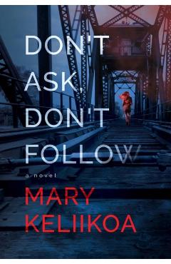 Don't Ask, Don't Follow - Mary Keliikoa