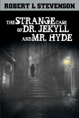 The Strange Case of Dr. Jekyll and Mr. Hyde - Robert Louis Stevenson