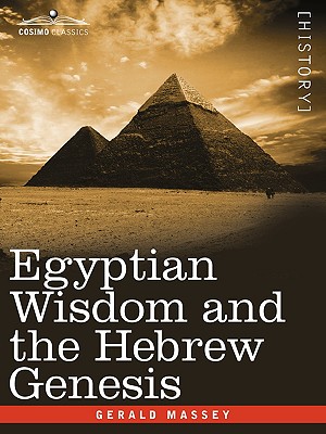 Egyptian Wisdom and the Hebrew Genesis - Gerald Massey