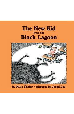 Coperta cărții 'New Kid from the Black Lagoon - Mike Thaler'
